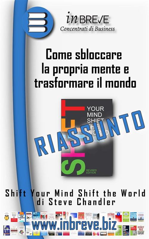 Come sbloccare la propria mente e trasformare il mondo - Shift Your Mind Shift the World di Steve Chandler - InBreve - ebook