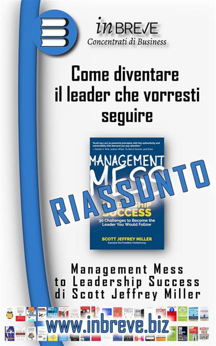 Come diventare il leader che vorresti seguire - Management Mess to Leadership Success di Scott Jeffrey Miller - InBreve - ebook
