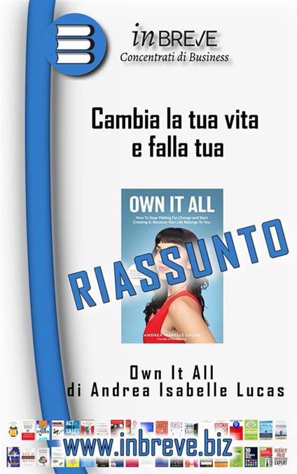 Cambia la tua vita e falla tua - Own It All di Andrea Isabelle Lucas - InBreve - ebook