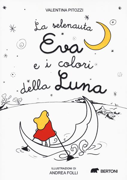 La selenauta Eva e i colori della luna - Valentina Pitozzi,Andrea Folli - ebook