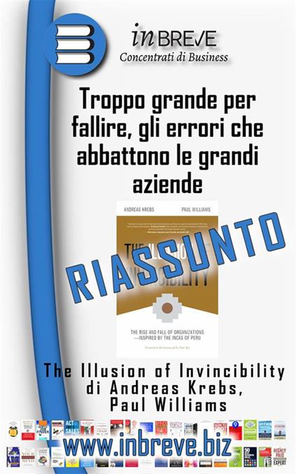 Troppo grande per fallire, gli errori che abbattono le grandi aziende - The Illusion of Invincibility di Andreas Krebs, Paul Williams - InBreve - ebook