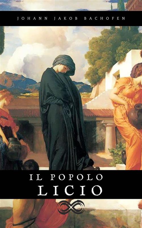 Il popolo Licio - Johann Jakob Bachofen - ebook