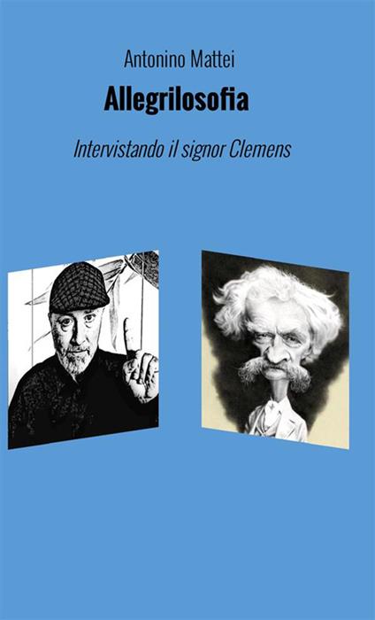 Allegrilosofia. Intervistando il signor Clemens. Nuova ediz. - Antonino Mattei - copertina