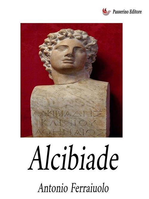 Alcibiade - Antonio Ferraiuolo - ebook
