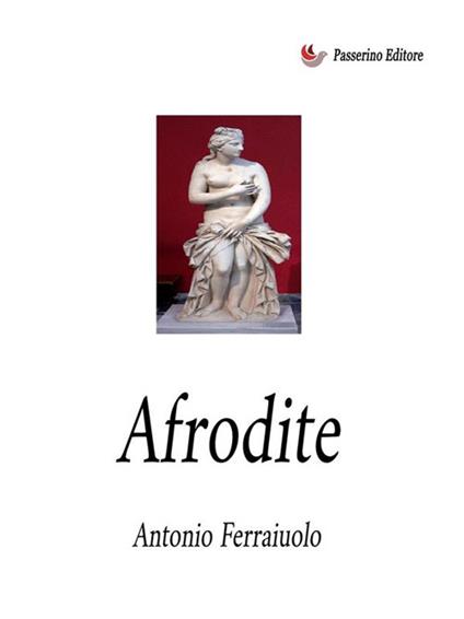 Afrodite - Antonio Ferraiuolo - ebook