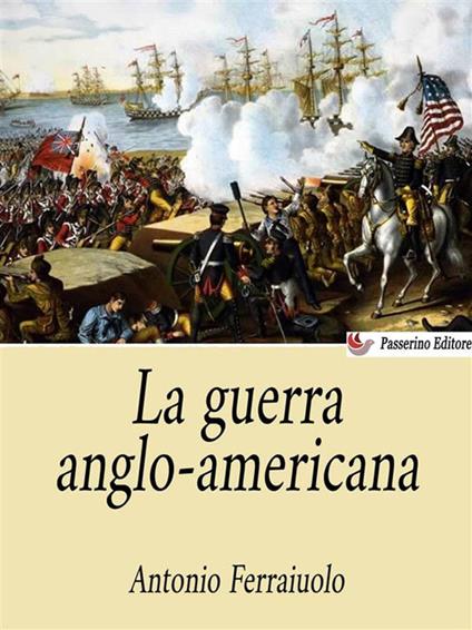 la guerra anglo-americana - Antonio Ferraiuolo - ebook