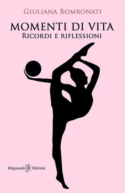 Momenti di vita. Ricordi e riflessioni - Giuliana Bombonati - ebook