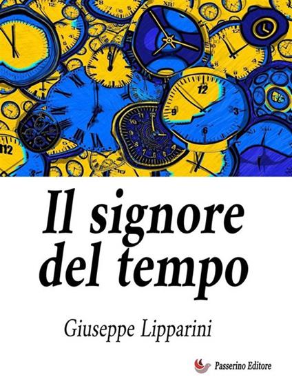 Il signore del tempo - Giuseppe Lipparini - ebook