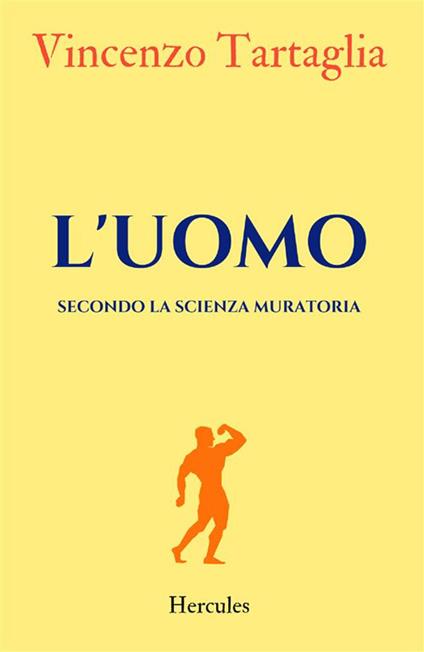 L' uomo. Secondo la scienza muratoria. Nuova ediz. - Vincenzo Tartaglia - copertina