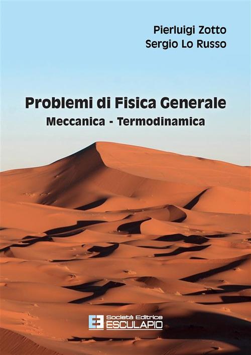 Problemi di fisica generale. Meccanica, termodinamica - Sergio Lo Russo,Pierluigi Zotto - ebook