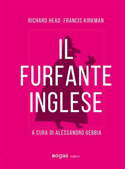 Il furfante inglese - Richard Head,Francis Kirkman,Alessandro Gebbia,Gaia Giaccone - ebook