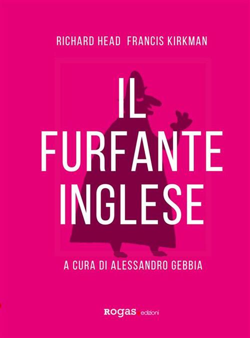 Il furfante inglese - Richard Head,Francis Kirkman,Alessandro Gebbia,Gaia Giaccone - ebook