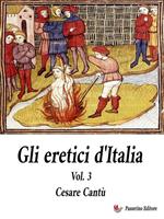 Gli Eretici d'Italia. Vol. 3