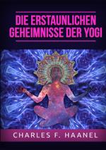 Die erstaunlichen Geheimnisse der Yogi