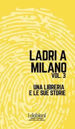 Ladri a Milano. Vol. 3: Ladri a Milano