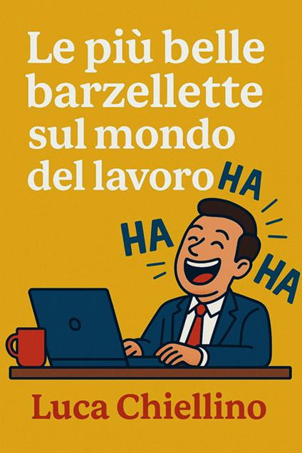 Le più belle barzellette sul mondo del lavoro - Luca Chiellino - ebook