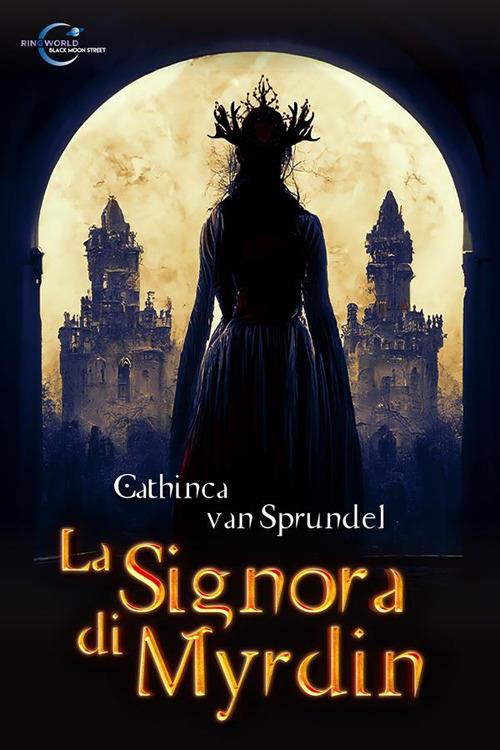 La Signora di Myrdin - Cathinca Van Sprundel - ebook