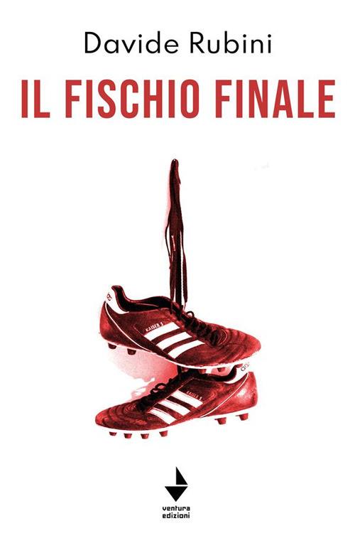 Il fischio finale - Davide Rubini - ebook