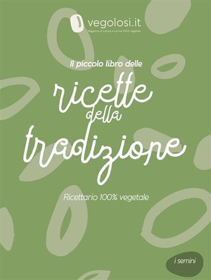 Il piccolo libro delle ricette della tradizione - Vegolosi - ebook