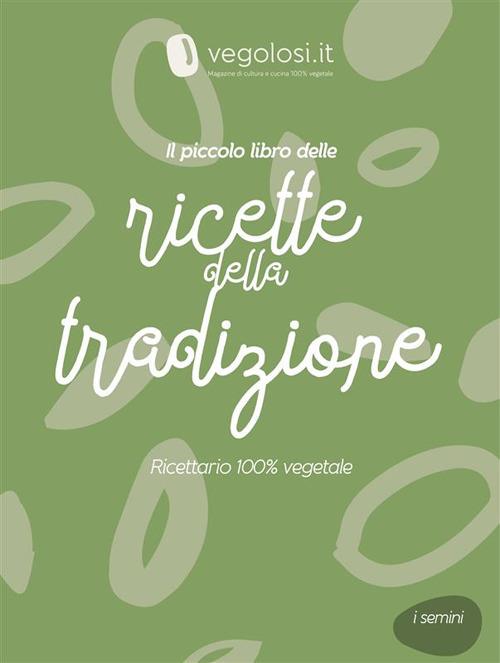 Il piccolo libro delle ricette della tradizione - Vegolosi - ebook