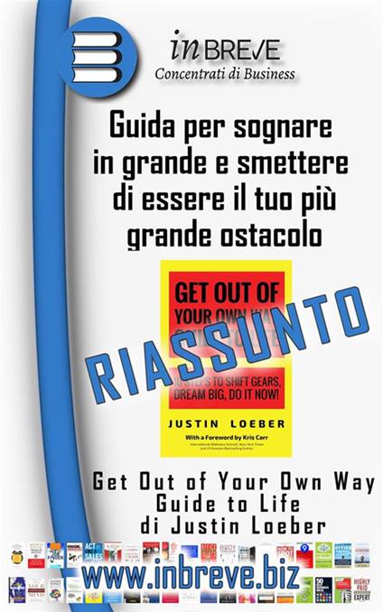 Get Out of Your Own Way Guide to Life - Guida per sognare in grande e smettere di essere il tuo più grande ostacolo - InBreve - ebook