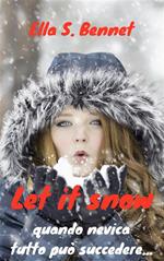 Let it snow. Quando nevica tutto può succedere...