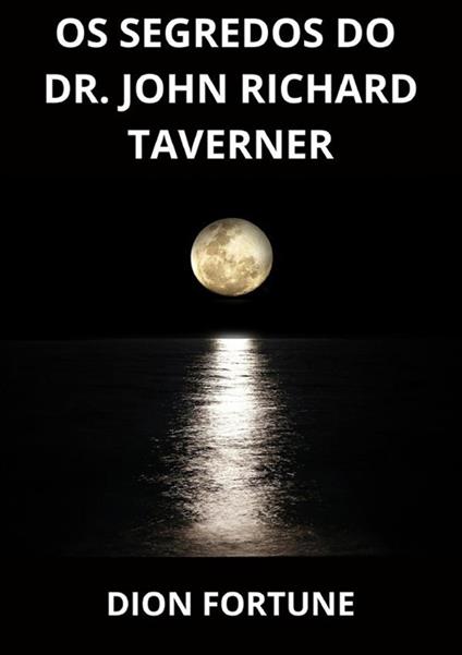 Os segredos do Dr. John Richard Taverner - Dion Fortune - copertina