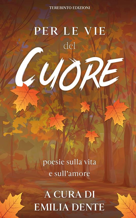 Per le vie del cuore. Poesie sulla vita e sull'amore - Emilia Dente - ebook