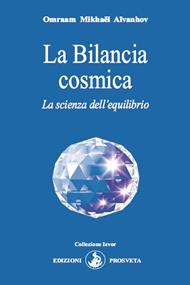La Bilancia cosmica. La scienza dell'equilibrio