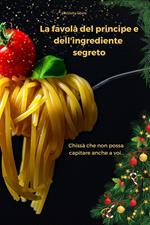 La favola del principe e dell'ingrediente segreto