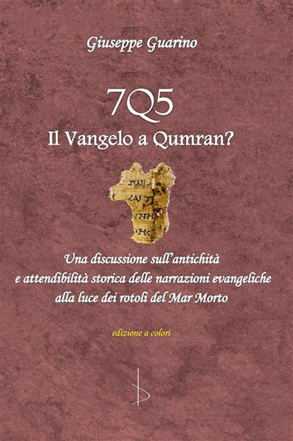 7Q5 il vangelo a Qumran? - Giuseppe Guarino,Wilbur Pickering - ebook