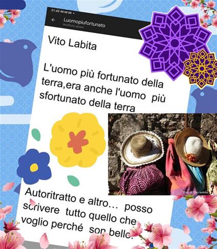 L' uomo più fortunato della Terra, era anche l'uomo più sfortunato della Terra. Autoritratto e altro... posso scrivere tutto quello che voglio perché son bello - Vito Labita - ebook