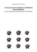 L' uguaglianza degli antichi e dei moderni, ovvero la Buona Novella di Cristo e del Diritto