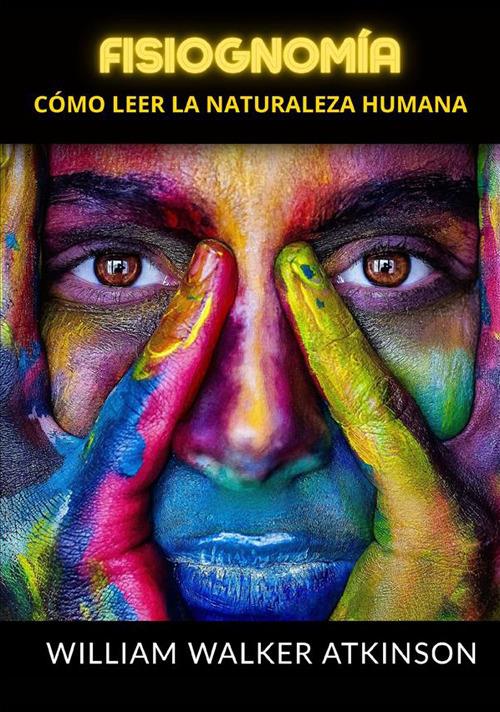 Fisiognomía. Cómo leer la naturaleza humana - William Walker Atkinson - copertina