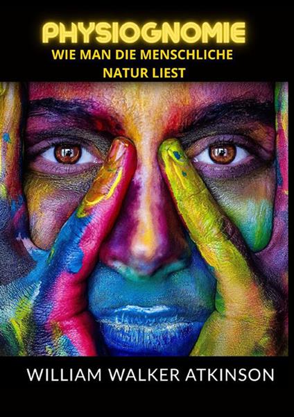 Physiognomie. Wie man die menschliche natur liest - William Walker Atkinson - copertina