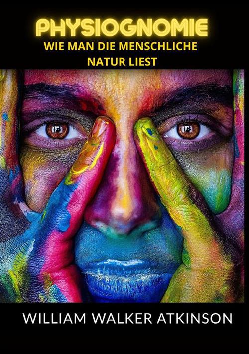 Physiognomie. Wie man die menschliche natur liest - William Walker Atkinson - copertina
