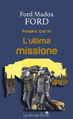 L' ultima missione. Parade's end. Vol. 4