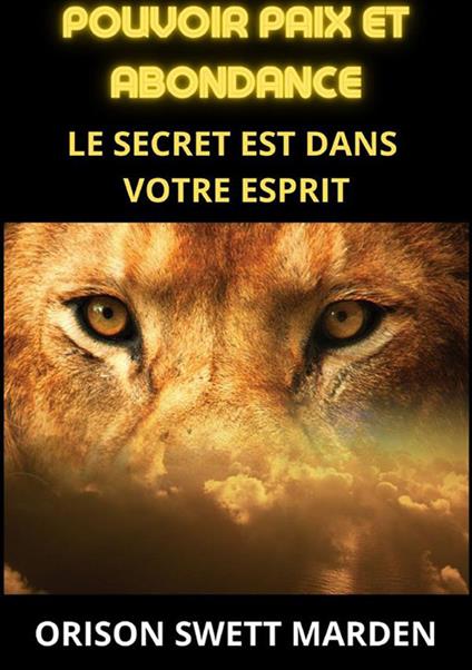 Pouvoir paix et abondance. Le secret est dans votre esprit - Orison Swett Marden - copertina