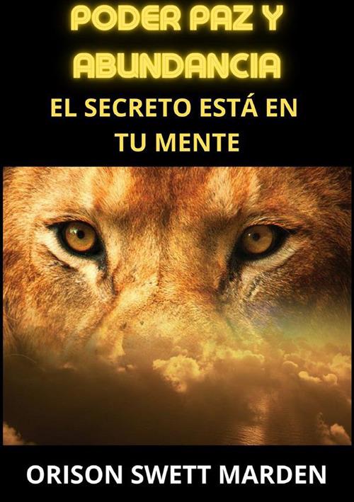 Poder paz y abundancia. El secreto está en tu mente - Orison Swett Marden - copertina