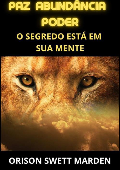 Paz abundância poder. O segredo está em sua mente - Orison Swett Marden - copertina