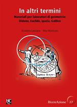 In altri termini. Materiali per laboratori di geometria: Didone, Euclide, Ipazia, Galileo