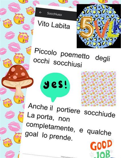 Piccolo poemetto degli occhi socchiusi. Anche il portiere socchiuse, la porta, non completamente, e qualche goal lo prende - Vito Labita - ebook