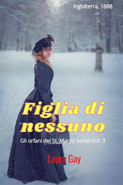 Figlia di nessuno. Gli orfani del St. Mary. Vol. 3 - Laura Gay - copertina
