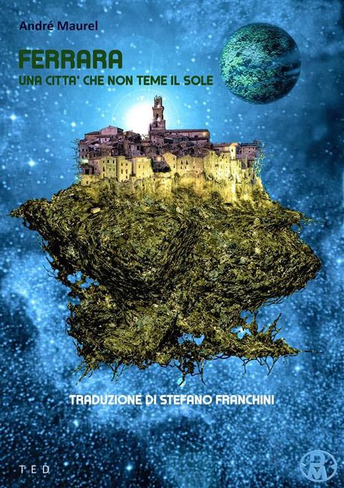 Ferrara. Una città che non teme il sole - André Maurel,Stefano Franchini - ebook