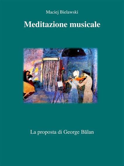 Meditazione musicale. La proposta di George Balan - Maciej Bielawski - ebook