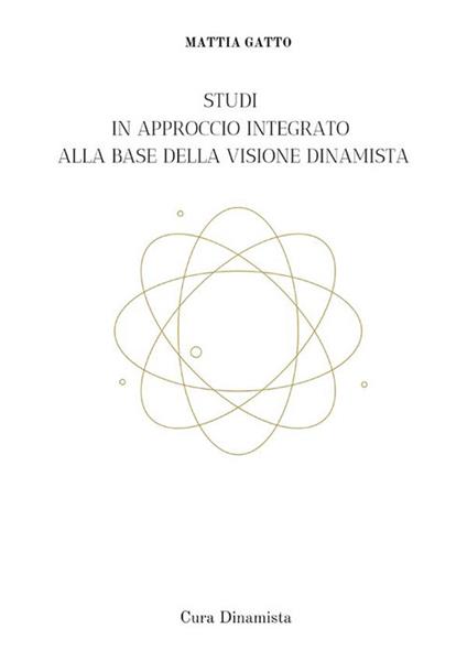 Studi in approccio integrato alla base della visione dinamista. Cura dinamista. Nuova ediz. - Mattia Gatto - copertina