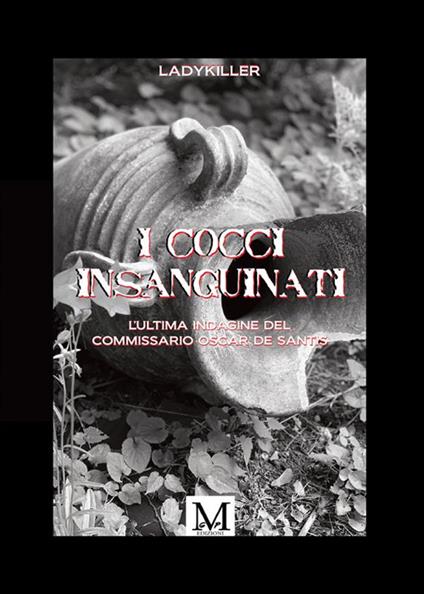 Cocci insanguinati - L'ultima indagine del commissario Oscar De Santis - LadyKiller - ebook