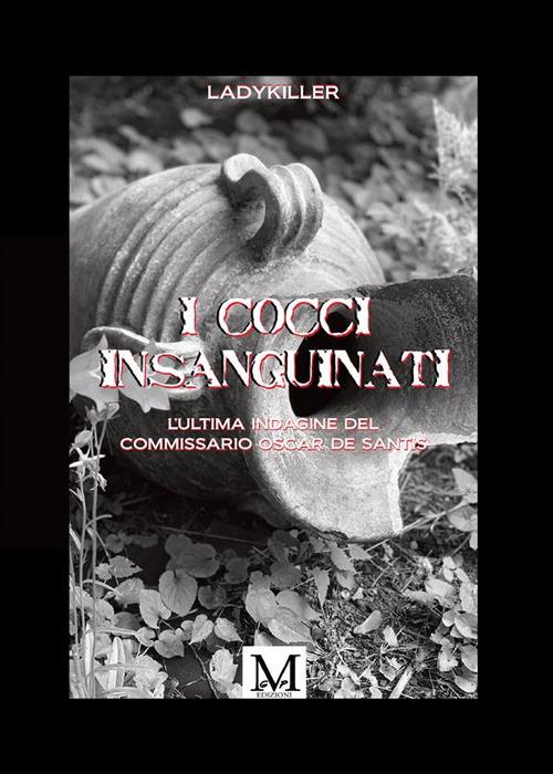 Cocci insanguinati - L'ultima indagine del commissario Oscar De Santis - LadyKiller - ebook
