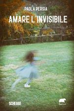 Amare l'invisibile