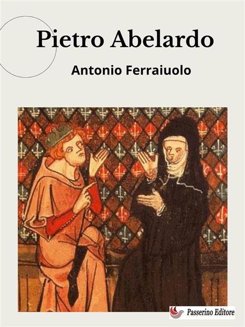 Pietro Abelardo - Antonio Ferraiuolo - ebook